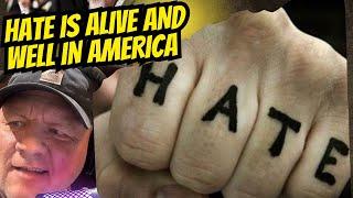 I Was Naive To Ever Think We Were Getting Better With The Hate Problem In America.