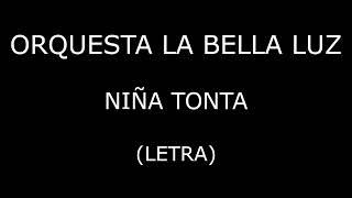 Orquesta La Bella Luz - Niña tonta (Letra/Lyrics)