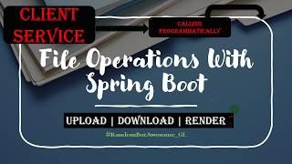 5- Client service for FileUploadDownload service | Passing file programmatically with RestTemplate