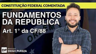 Fundamentos da República - Art. 1º da CF/88