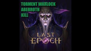 Aberroth Kill - Torment Warlock SCSAF | Last Epoch 1.1