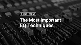 The Most Important EQ Techniques for Church Sound