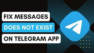 How To Fix Messages Doesn't Exist On Telegram App !