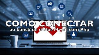 Como conectar ao banco de dados mysql com Php