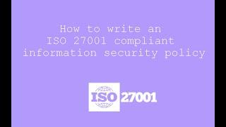 How to write an ISO 27001 compliant information security policy