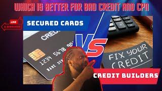 Secured cards Or Credit builder accounts Which one is better for building New or Bad credit Profiles