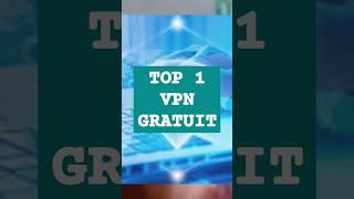 TOP 1 VPN GRATUIT