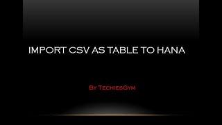 Import CSV data as a Table to HANA