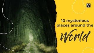 10 mysterious places around the world | Veena World