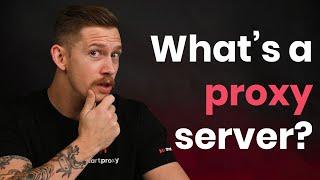 Proxy Server: What Is It and How Does It Work?