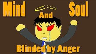 Mind and Soul: Blinded By Anger