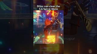DILUC CAN CLEAR THE 5.6 SPIRAL ABYSS