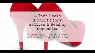 4 Inch Heels - A Short Story Read Aloud