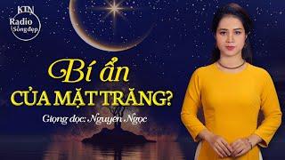 MẶT TRĂNG ĐẾN TỪ ĐÂU? | NGUYÊN NGỌC | SỐNG ĐẸP RADIO