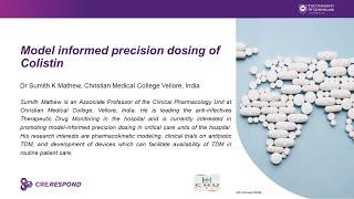 Model informed precision dosing of Colistin   Dr Sumith K Mathew