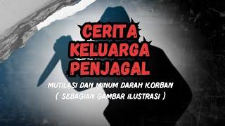 Satu Keluarga Penjagal | Cerita Horor misteri | Pembunuh4n dan Mutil4si