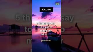  5 things to say to a girl to make her blush  #shorts #crush #viral #lovefacts