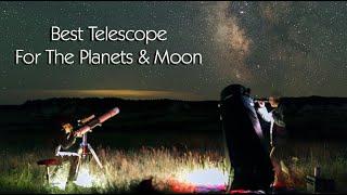 Best Telescope For The Planets & Moon