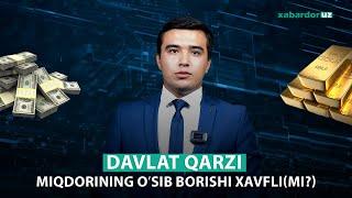 Davlat qarzi miqdorining oʻsib borishi xavfli(mi?