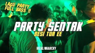 PARTY SENTAK BESI TUA EE  RIZAL NHARCKY REMIX 2024