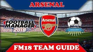 Arsenal Team & Tactics Guide - Football Manager 2018 (FM18)