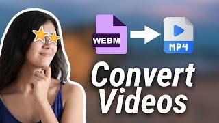 4 Best Ways to Convert WEBM to MP4 | Full Tutorial 2024