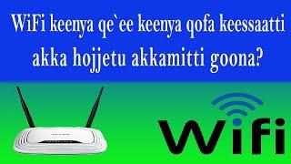 Akkamitti WiFi keenya Qe`ee kenya qofa keessatti akka dalagu goona/How To change  Wifi Coverage