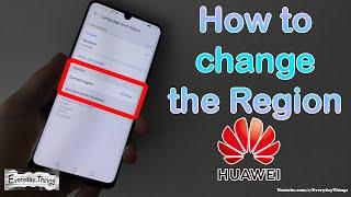 How to change the Region on Huawei Smartphones