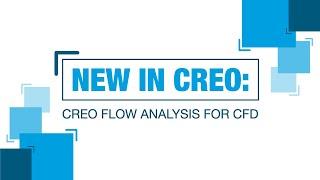 New in Creo: Creo Flow Analysis for CFD