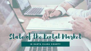 State of the Rental Market in Santa Clara County by a Santa Clara Property Manager