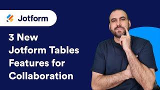 Announcing 3 New Jotform Tables Features for Collaboration