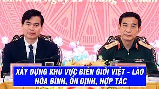 Xây Dựng Khu Vực Biên Giới Việt - Lào Hòa Bình, Ổn Định, Hợp Tác