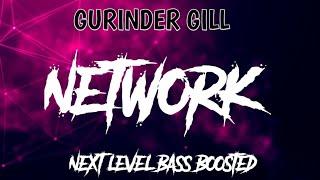 Network | Gurinder Gill | (bass boosted)