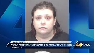 Evansville woman arrested after deceased dog and cat found in home