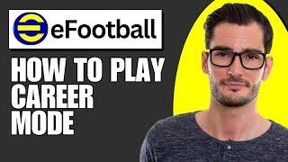 How To Play Career Mode In eFootball 2024