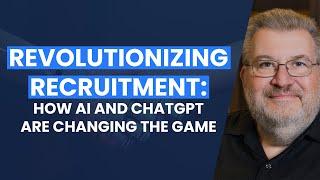 Revolutionizing Recruitment: How AI and ChatGPT are Changing the Game