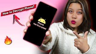 How To Decrypt Android Phones in 2024 ? || Phone not Encrypted 