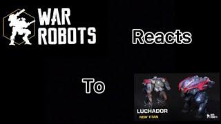 War Robots reacts to LuchadorNewTitan