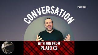 CONVERSATION - Jon from PlaidX2