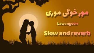 Mor Khwaghe Mori | Pashto beautiful nazm | slow and reverb | hamayun khan | lawangeen