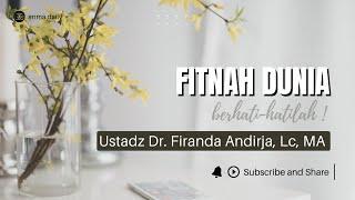 NASEHAT YANG MENAMPAR HATI -  FITNAH DUNIA | Ustadz Dr. Firanda Andirja, Lc, MA.