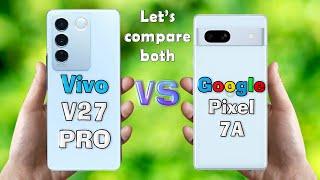 Vivo V27 Pro vs Google Pixel 7A : Comparison