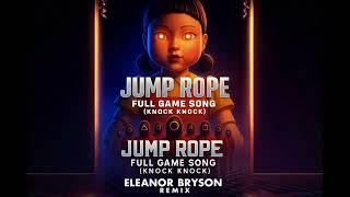 Jump Rope Game Official Full Song (Knock Knock) | Eleanor Breyson Remix 