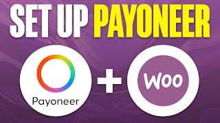 How To Setup Payoneer Payment Gateway in Woocommerce (2024)