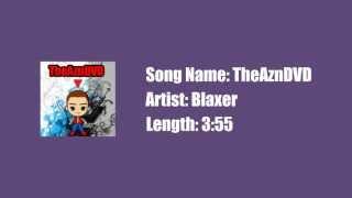 New TheAznDVD Intro Song by Blaxer