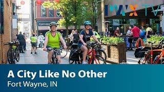 Fort Wayne: A City Like No Other