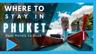 Best Hotels in Phuket (Where to Stay in Phuket)