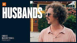 Husbands | Indie Basketball Podcast