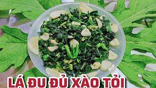 LÁ ĐU ĐỦ XÀO TỎI,VỪA LÀ MÓN ĂN NGON, VỪA LÀ BÀI THUỐC CHỮA BỆNH CỰC TỐT