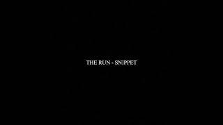 THE RUN - SNIPPET